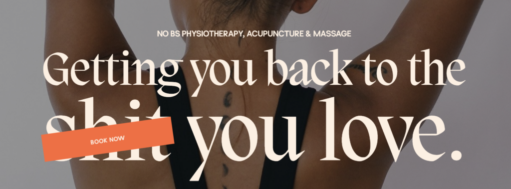 alta physio hero header: no bs physiotherapy, acupuncture & massage. Getting you back to the sh*t you love. book now. 